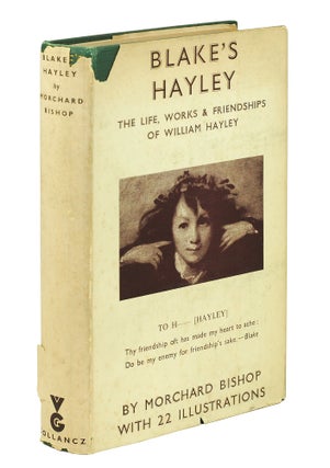 Item #100613 Blake’s Hayley. The Life, Works, and Friendships of William Hayley. Morchard Bishop