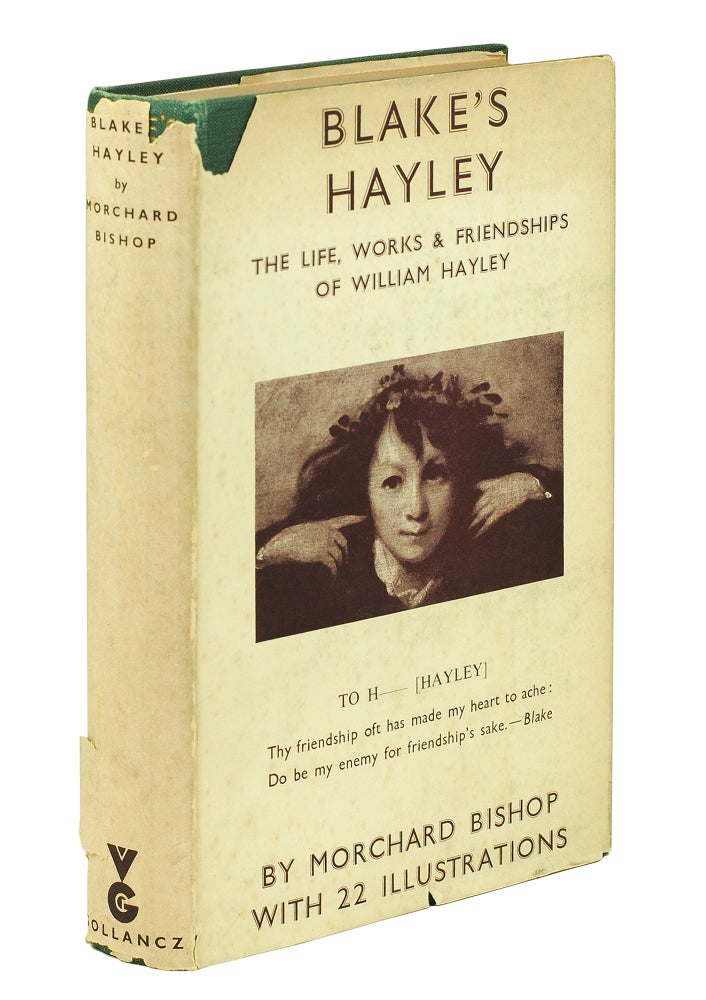 Item #100613 Blake’s Hayley. The Life, Works, and Friendships of William Hayley. Morchard Bishop.