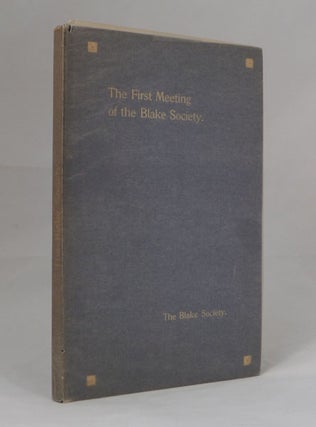 Item #101317 The First Meeting of the Blake Society. Papers Read Before the Blake Society at the...