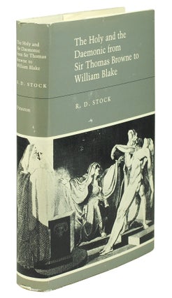 Item #101380 The Holy and the Daemonic from Sir Thomas Browne to William Blake. R. D. Stock