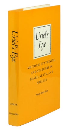 Item #101415 Uriel’s Eye. Miltonic Stationing and Statuary in Blake, Keats, and Shelley. Nancy...