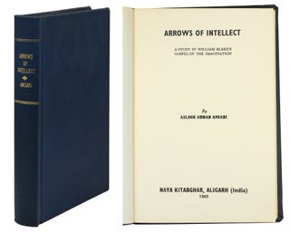 Item #101422 Arrows of Intellect. A Study in William Blake’s Gospel of the Imagination. Asloob...