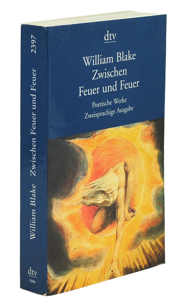 Item #101558 Zwischen Feuer und Feuer. Poetische Werke Zweisprachige Ausgabe. William Blake.