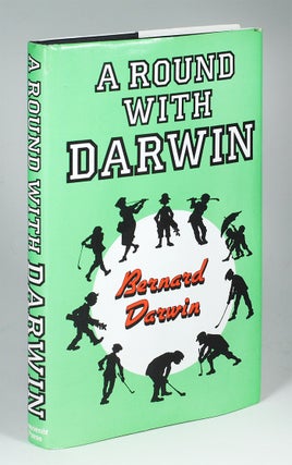 Item #104268 A Round with Darwin: A Collection of the Golf Writings of Bernard Darwin. Bernard....