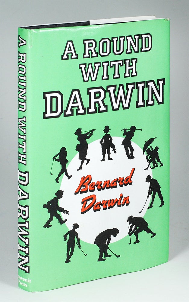 Item #104268 A Round with Darwin: A Collection of the Golf Writings of Bernard Darwin. Bernard. Hughes Darwin, Margaret.