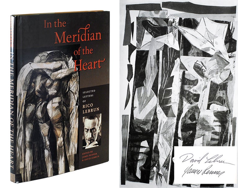 Item #104489 In the Meridian of the Heart. Selected Letters of Rico Lebrun. Rico. Renner LeBrun, James, David Lebrun.