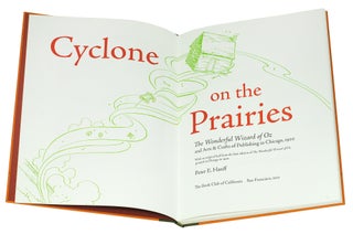 Cyclone on the Prairies: The Wonderful Wizard of Oz and Arts and Crafts of Publishing in Chicago, 1900 [with] A Bookbinder;s Analysis of the First Edition of the Wonderful Wizard of Oz.