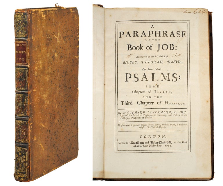 Item #105574 A Paraphrase on the Book of Job: As likewise on the Songs of Moses, Deborah, David: On Four Select Psalms: Some Chapters of Isaiah, and the Third Chapter of Habakkuk. Sir Richard Blackmore.