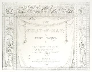 Item #105870 The First of May, A Fairy Masque; Presented in a Series of 52 Designs. Walter Crane
