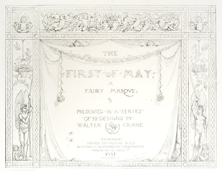 Item #105870 The First of May, A Fairy Masque; Presented in a Series of 52 Designs. Walter Crane.