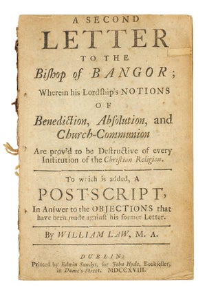 A Second Letter to the Bishop of Bangor; Wherein his Lordship’s Notions of Benediction, Absolution, and Church-Communion Are prov’d to be Destructive of every Institution of the Christian Religion. To which is added, A Postscript, In Answer to the Objections that have been made against his former letter.