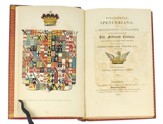 Bibliotheca Spenceriana or A Descriptive Catalogue of the Books Printed in the Fifteenth Century ... in the Library of George John Earl Spencer...