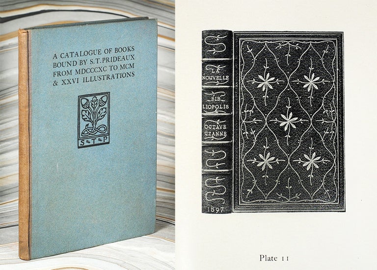 Item #107012 A Catalogue of Books Bound by S.T. Prideaux Between MDCCCXC and MDCCCC with Twenty-Six Illustrations. Sarah Treverbian Prideaux.