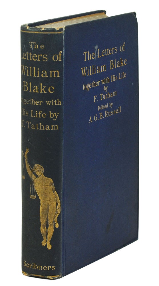 Item #108002 Letters... together with a Life by Frederick Tatham. Edited from the Original Manuscripts with an Introduction and Notes by Archibald G.B. Russell. William. Tatham Blake, Frederick.