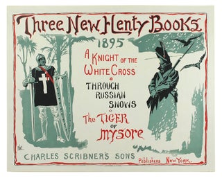Item #108170 Three New Henty Books, 1895. A Knight of the White Cross. Through Russian Snows. The...