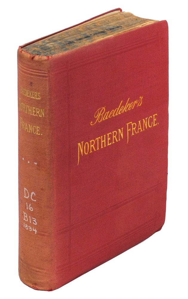 Item #108295 Northern France from Belgium and the English Channel to the Loire Excluding Paris and its Environs Handbook for Travellers. Karl Baedeker.