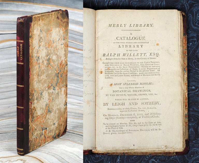 Item #108630 Merly Library. A Catalogue of the Well Known and Celebrated Library of the late Ralph Willett... which will be sold by Auction, by Leigh and Sotheby... on Monday, December 6, 1813, and 16 following Days. Ralph Willett.