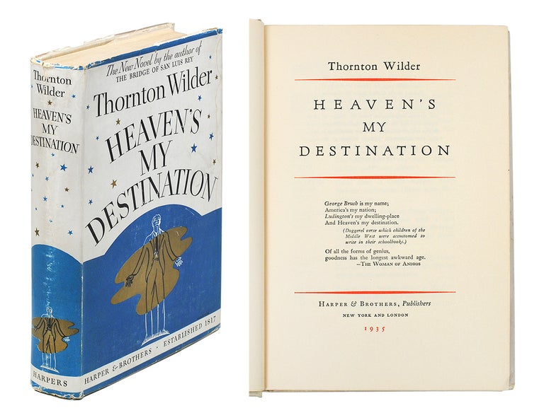 Item #108690 Heaven’s My Destination. Thornton Wilder.