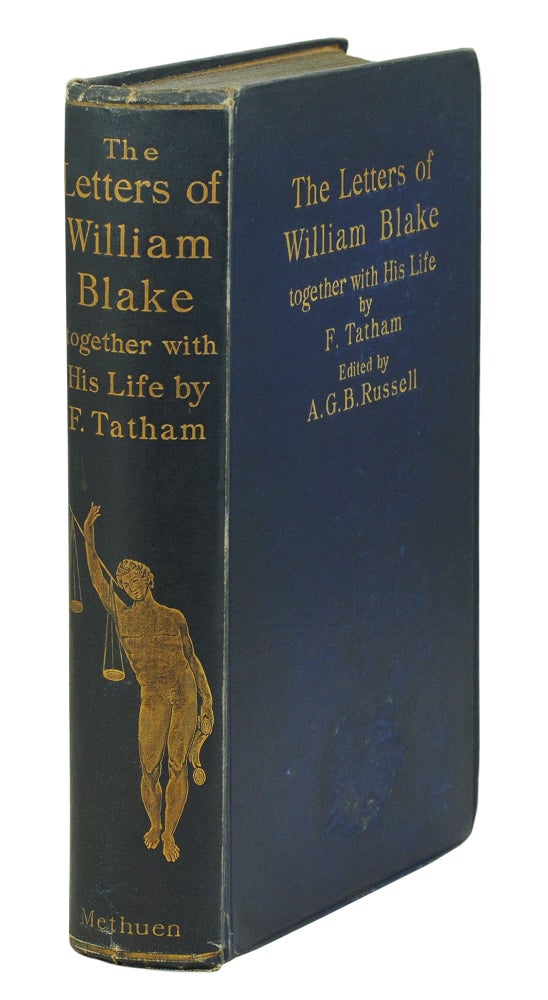 Item #108780 Letters... together with a Life by Frederick Tatham. Edited from the Original Manuscripts with an Introduction and Notes by Archibald G.B. Russell. William. Tatham Blake, Frederick.