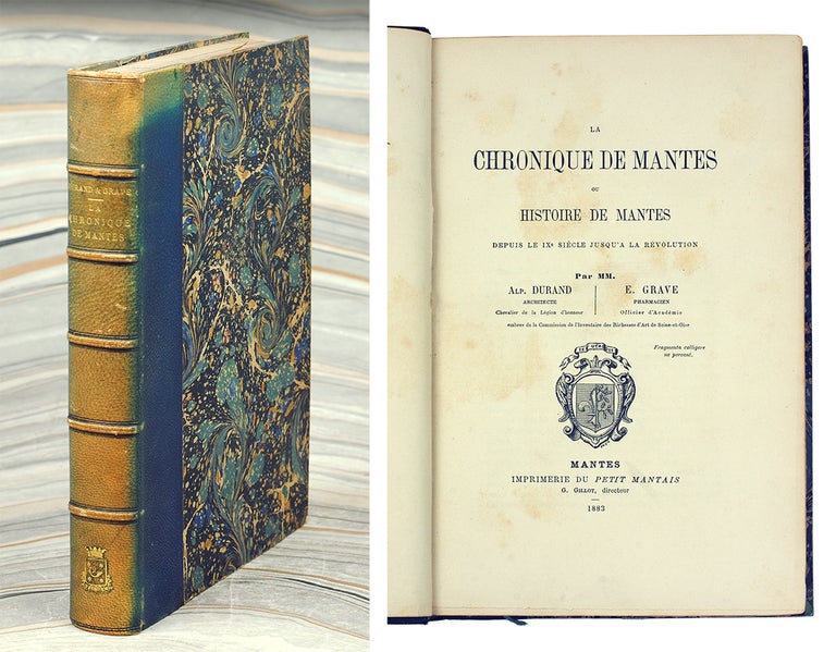 Item #110467 La Chronique de Mantes ou histoire de Mantes, depuis le IVe siècle jusqu'à la Révolution. A. Durand, E. Grave.