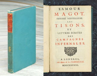 Item #110640 L'amour magot : Histoire merveilleuse. Les tisons. Et lettres écrites des campagnes...