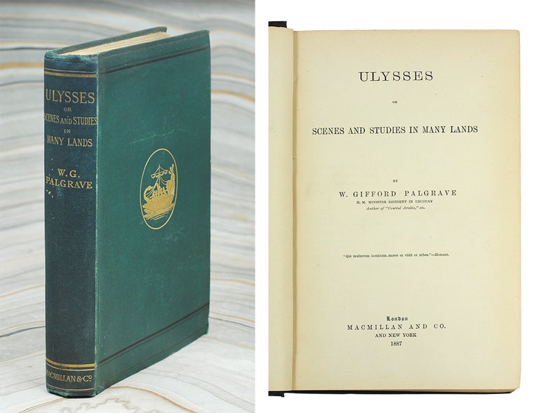 Item #110646 Ulysses Or Scenes and Studies in Many Lands. W. Gifford Palgrave.
