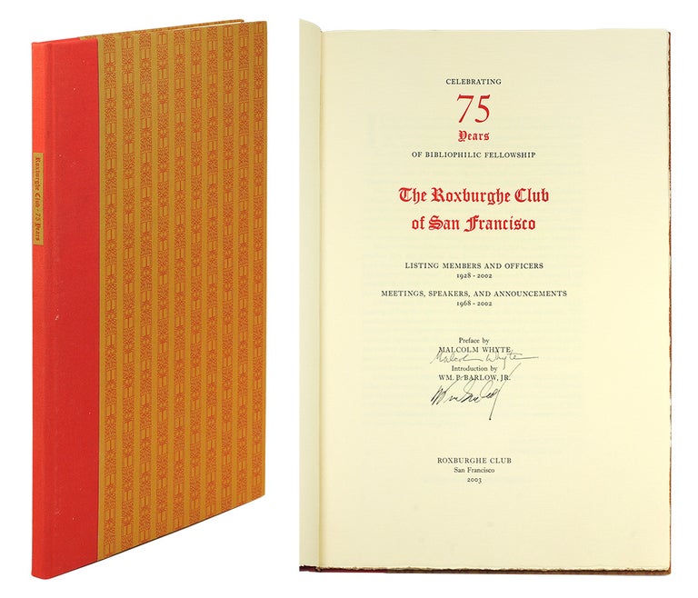 Item #122405 Celebrating 75 Years of Bibliophilic Fellowship. The Roxburghe Club of San Francisco. Malcolm. Barlow Whyte, William P. Jr.