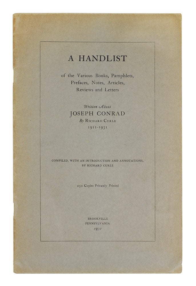 Item #122448 A Handlist of the various Books, Pamphlets, Prefaces, Notes, Articles, Reviews and Letters written about Joseph Conrad. Joseph. Curle Conrad, Richard.
