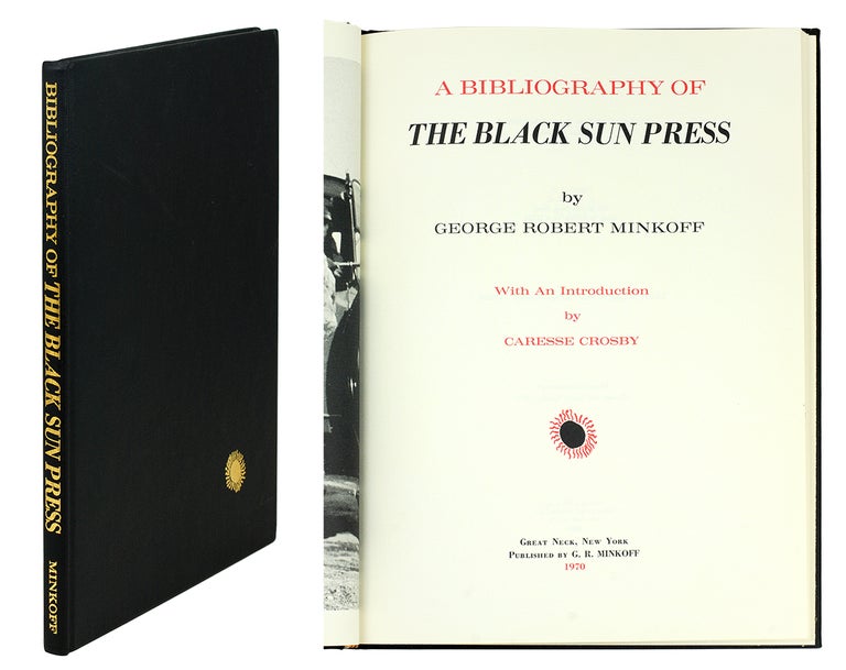 Item #122674 A Bibliography of The Black Sun Press, with an Introduction By Caresse Crosby. G. R. Minkoff.