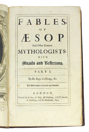 Fables of Aesop and other Eminent Mythologists: With Morals and Reflexions. Part 1. The Third Edition Corrected and Amended. [with] Fables and Storyes Moralized. Being a Second Part of the Fables of Aesop, and Other Eminent Mythologists, &c.