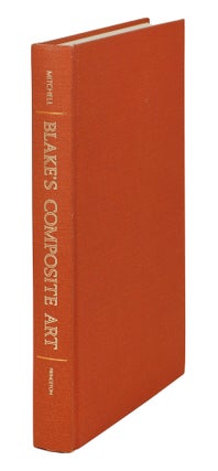 Item #123110 Blake’s Composite Art: A Study of the Illuminated Poetry. W. J. T. Mitchell