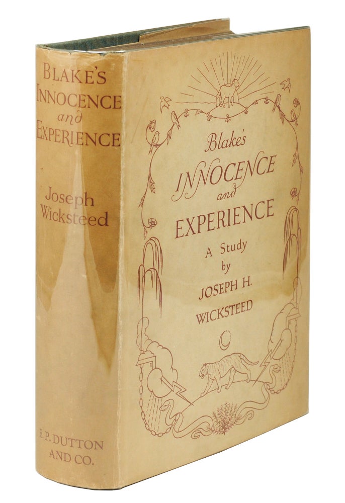 Item #123132 Blake’s Innocence and Experience. A Study of the Songs and Manuscripts…. Joseph Wicksteed.