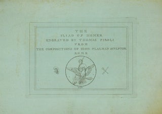 Item #123231 The Iliad of Homer engraved by Thomas Piroli from the Compositions of John Flaxman...
