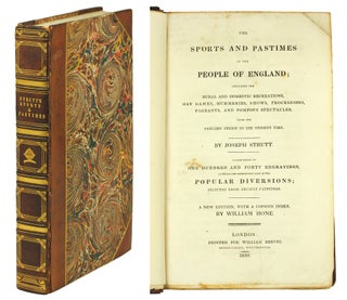 Item #123338 The Sports and Pastimes of the People of England; including the Rural and Domestic...