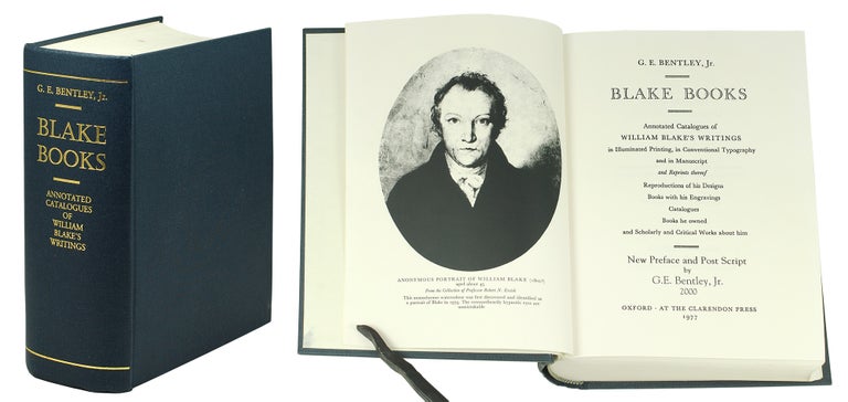 Item #123363 Blake Books. Annotated Catalogue of William Blake’s Writings in Illuminated Printing, in Conventional Typography, and in Manuscripts and Reprints thereof, Reproductions of his Designs, Books with his Engravings, Catalogues, books he owned, and scholarly and critical works about him. G. E. Jr Bentley.