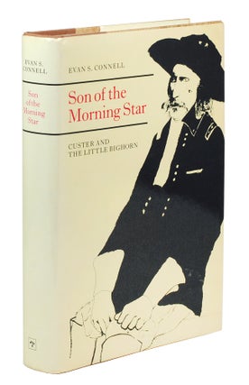 Item #123548 Son of the Morning Star, Custer and The Little Bighorn. Evan S. Connell