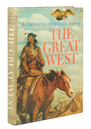 Item #123562 The American Heritage History of the Great West. Alvin M. Jr. Josephy, David...