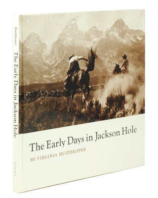 Item #123565 The Early Days in Jackson Hole. Virginia Huidekoper
