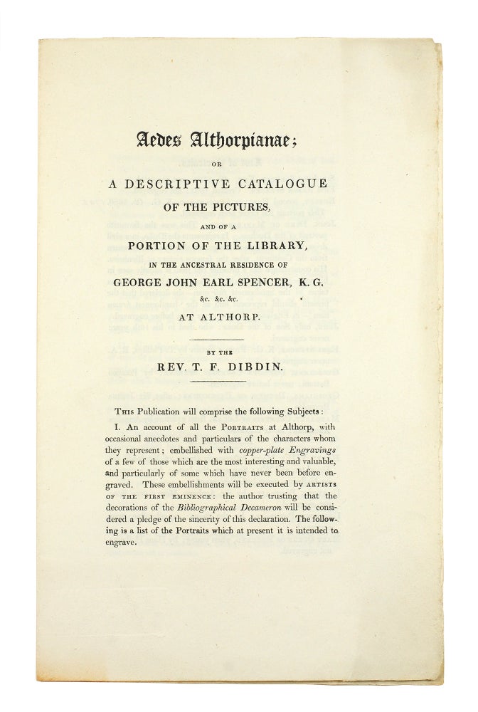 Item #123832 [Prospectus] Aedes Althorpiane: or a Descriptive Catalogue of the Pictures, and a Portion of the Library, in the Ancestral Residence of George John Earl Spencer . . . at Althorp. Thomas Frognall Dibdin.