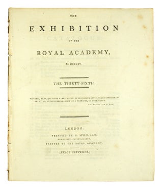Item #123856 The Exhibition of the Royal Academy, M,DCCC,IV The Thirty-sixth