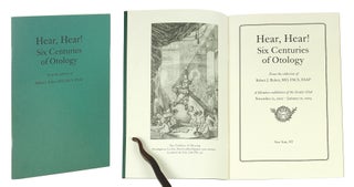 Item #123949 Hear, Hear! Six Centuries of Otology from the collection of Robert J. Ruben. Robert...