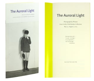 Item #123955 Auroral Light. Grolier Club. Photographs By Women. May 13-August 2, 2003. Anne....