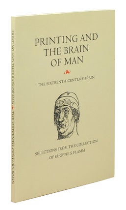 Item #123959 Printing and the Brain of Man: The Sixteenth Century Brain. An exhibition and...
