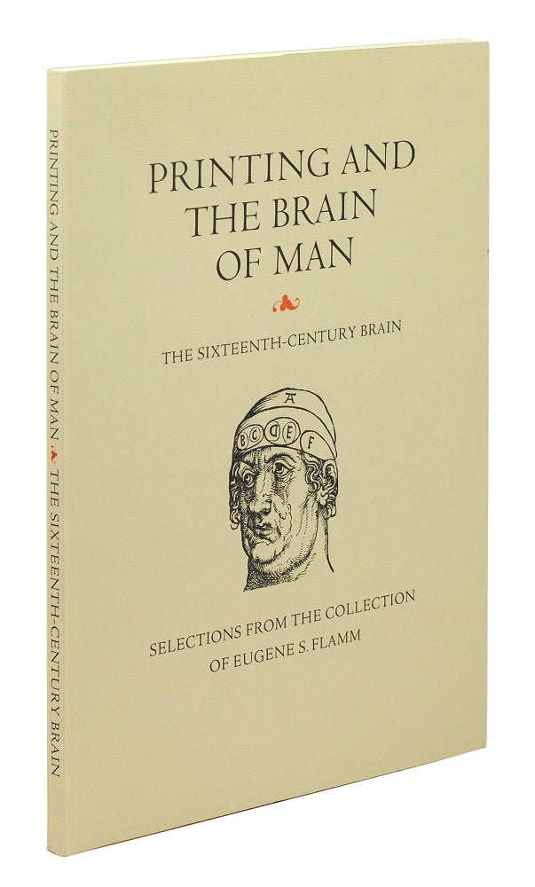 Item #123959 Printing and the Brain of Man: The Sixteenth Century Brain. An exhibition and catalogue from the collection of Eugene S. Flamm. Eugene Flamm.