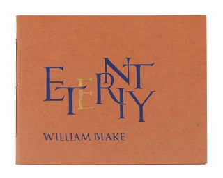 Item #123980 Eternity. [He who binds to himself a loy]. William Blake
