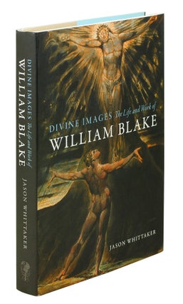 Item #124092 Divine Images. The Life and Work of William Blake. Jason Whittaker