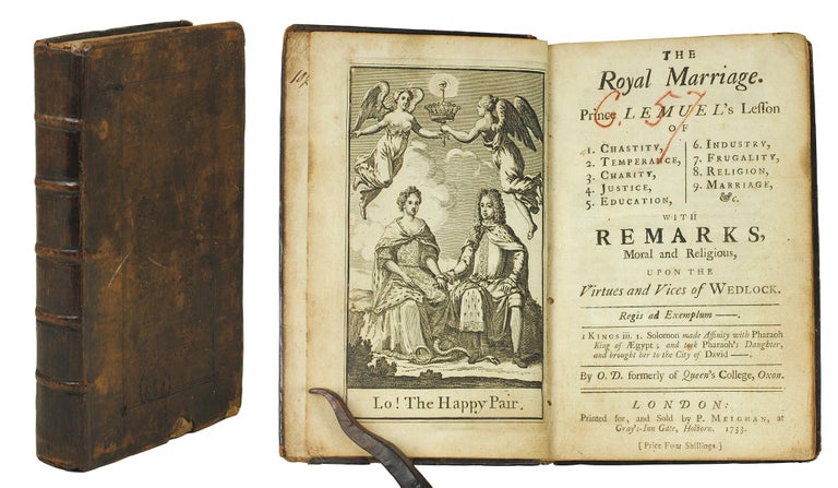 Item #124136 The royal marriage. Prince Lemuel's Lesson of 1. Chastity, 2. Temperance, 3. Charity, 4. Justice, 5. Education, 6. Industry, 7. Frugality, 8. Religion, 9. Marriage, with remarks moral and religious upon the virtues and vices of wedlock. Domestic virtues, Oswald Dykes.