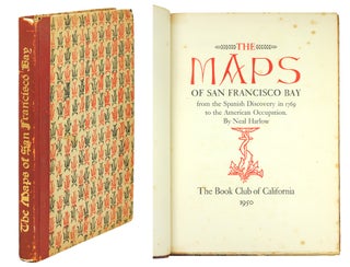 Item #124215 The Maps of San Francisco Bay from the Spanish Discovery in 1769 to the American...