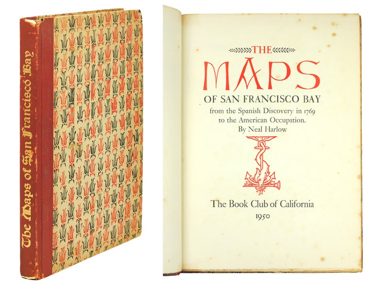 Item #124215 The Maps of San Francisco Bay from the Spanish Discovery in 1769 to the American Occupation. Neal Harlow.