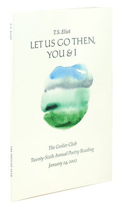 Item #124586 Let Us Go Then, You & I. The Grolier Club Twenty-Sixth Annual Poetry Reading January...